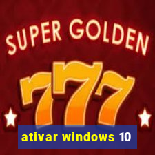 ativar windows 10